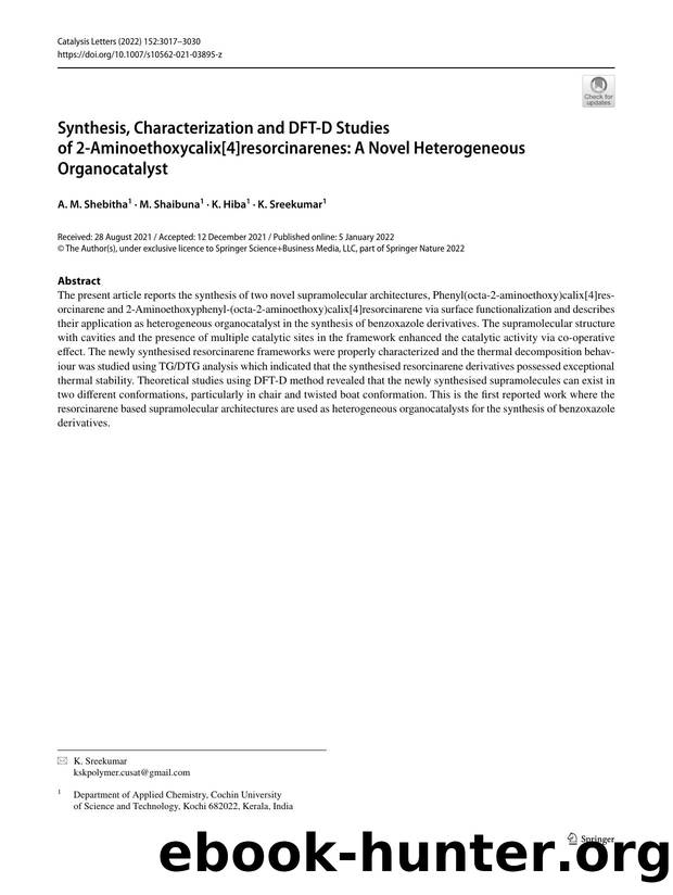 Synthesis, Characterization and DFT-D Studies of 2-Aminoethoxycalix[4]resorcinarenes: A Novel Heterogeneous Organocatalyst by A. M. Shebitha & M. Shaibuna & K. Hiba & K. Sreekumar