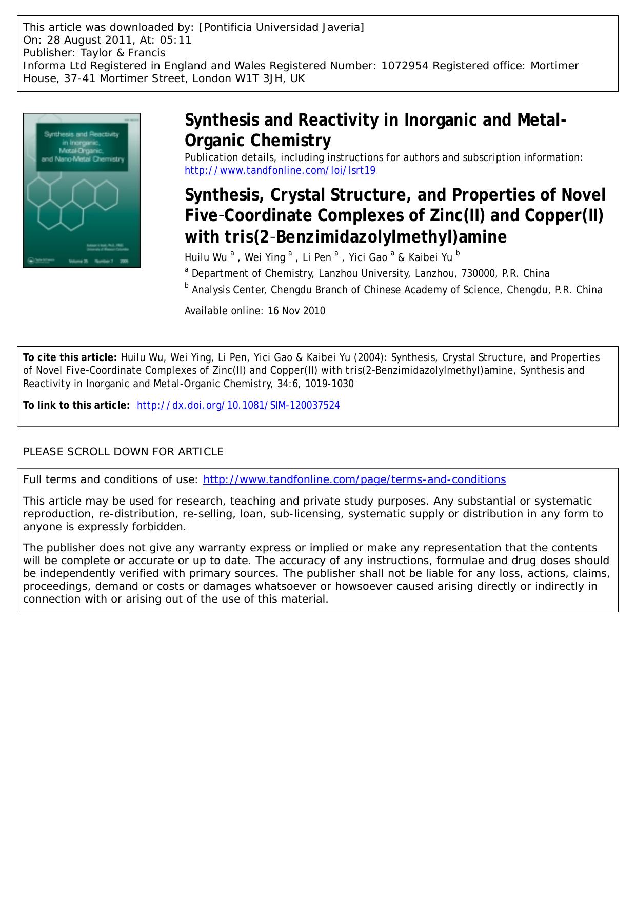 Synthesis, Crystal Structure, and Properties of Novel FiveâCoordinate Complexes of Zinc(II) and Copper(II) with tris(2âBenzimidazolylmethyl)amine by Huilu Wu a Wei Ying a Li Pen a Yici Gao a * whl19720207@sina.com & Kaibei Yu b