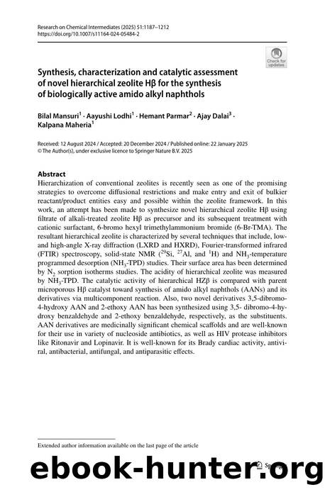 Synthesis, characterization and catalytic assessment of novel hierarchical zeolite HÎ² for the synthesis of biologically active amido alkyl naphthols by Bilal Mansuri & Aayushi Lodhi & Hemant Parmar & Ajay Dalai & Kalpana Maheria