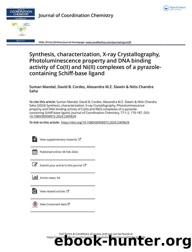 Synthesis, characterization, X-ray Crystallography, Photoluminescence property and DNA binding activity of Co(II) and Ni(II) complexes of a pyrazole-containing Schiff-base ligand by Mandal Suman & Cordes David B. & Slawin Alexandra M.Z. & Saha Nitis Chandra