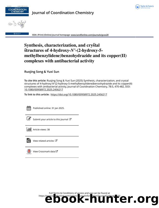 Synthesis, characterization, and crystal structures of 4-hydroxy-Nâ-(2-hydroxy-5-methylbenzylidene)benzohydrazide and its copper(II) complexes with antibacterial activity by Song Ruojing & Sun Yuxi