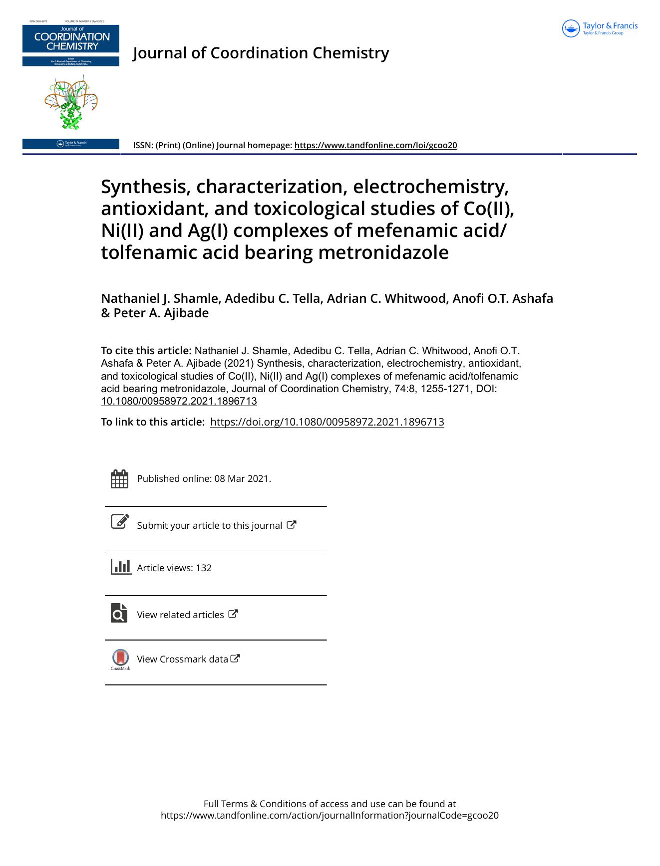 Synthesis, characterization, electrochemistry, antioxidant, and toxicological studies of Co(II), Ni(II) and Ag(I) complexes of mefenamic acidtolfenamic acid bearing metronidazole by Shamle Nathaniel J. & Tella Adedibu C. & Whitwood Adrian C. & Ashafa Anofi O.T. & Ajibade Peter A