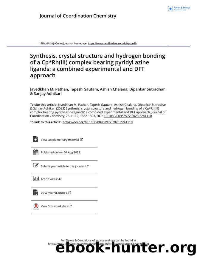 Synthesis, crystal structure and hydrogen bonding of a Cp*Rh(III) complex bearing pyridyl azine ligands: a combined experimental and DFT approach by Pathan Javedkhan M. & Gautam Tapesh & Chalana Ashish & Sutradhar Dipankar & Adhikari Sanjay