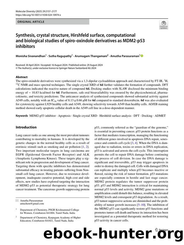 Synthesis, crystal structure, Hirshfeld surface, computational and biological studies of spiro-oxindole derivatives as MDM2-p53 inhibitors by Monisha Sivanandhan & Sutha Ragupathy & Arumugam Thangamani & Amutha Parasuraman
