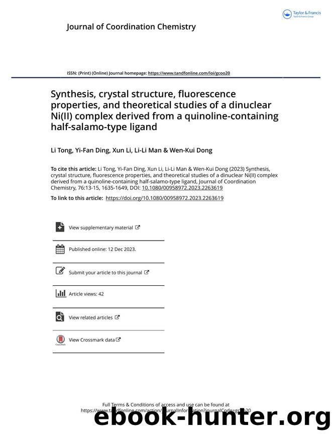 Synthesis, crystal structure, fluorescence properties, and theoretical studies of a dinuclear Ni(II) complex derived from a quinoline-containing half-salamo-type ligand by Tong Li & Ding Yi-Fan & Li Xun & Man Li-Li & Dong Wen-Kui