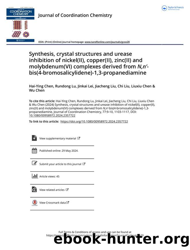 Synthesis, crystal structures and urease inhibition of nickel(II), copper(II), zinc(II) and molybdenum(VI) complexes derived from N,nâ-bis(4-bromosalicylidene)-1,3-propanediamine by Chen Hai-Ying & Lu Rundong & Lei Jinkai & Liu Jiacheng & Liu Chi & Chen Liuxiu & Chen Wu