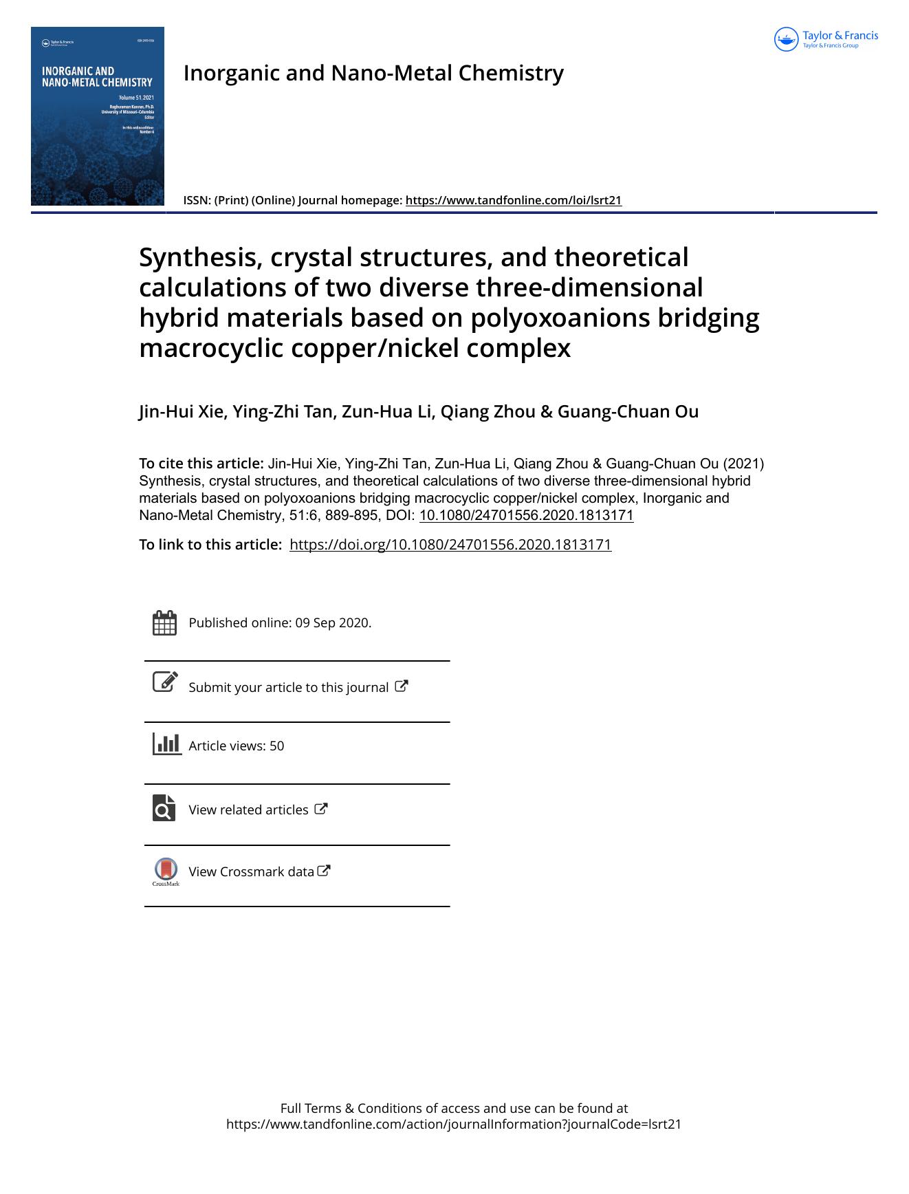 Synthesis, crystal structures, and theoretical calculations of two diverse three-dimensional hybrid materials based on polyoxoanions bridging macrocyclic coppernickel complex by Xie Jin-Hui & Tan Ying-Zhi & Li Zun-Hua & Zhou Qiang & Ou Guang-Chuan