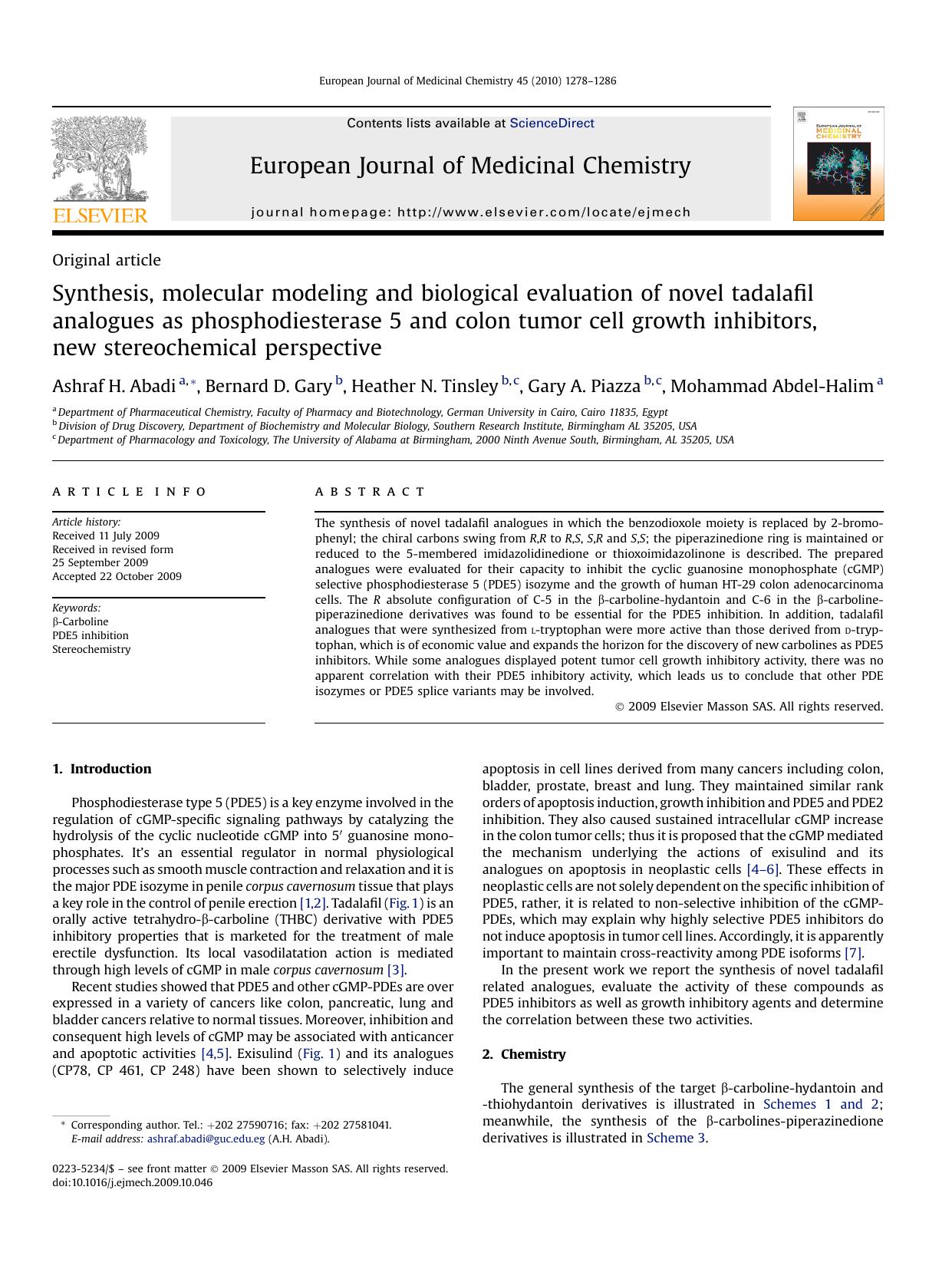 Synthesis, molecular modeling and biological evaluation of novel tadalafil analogues as phosphodiesterase 5 and colon tumor cell growth inhibitors, new stereochemical perspective by Ashraf H. Abadi; Bernard D. Gary; Heather N. Tinsley; Gary A. Piazza; Mohammad Abdel-Halim