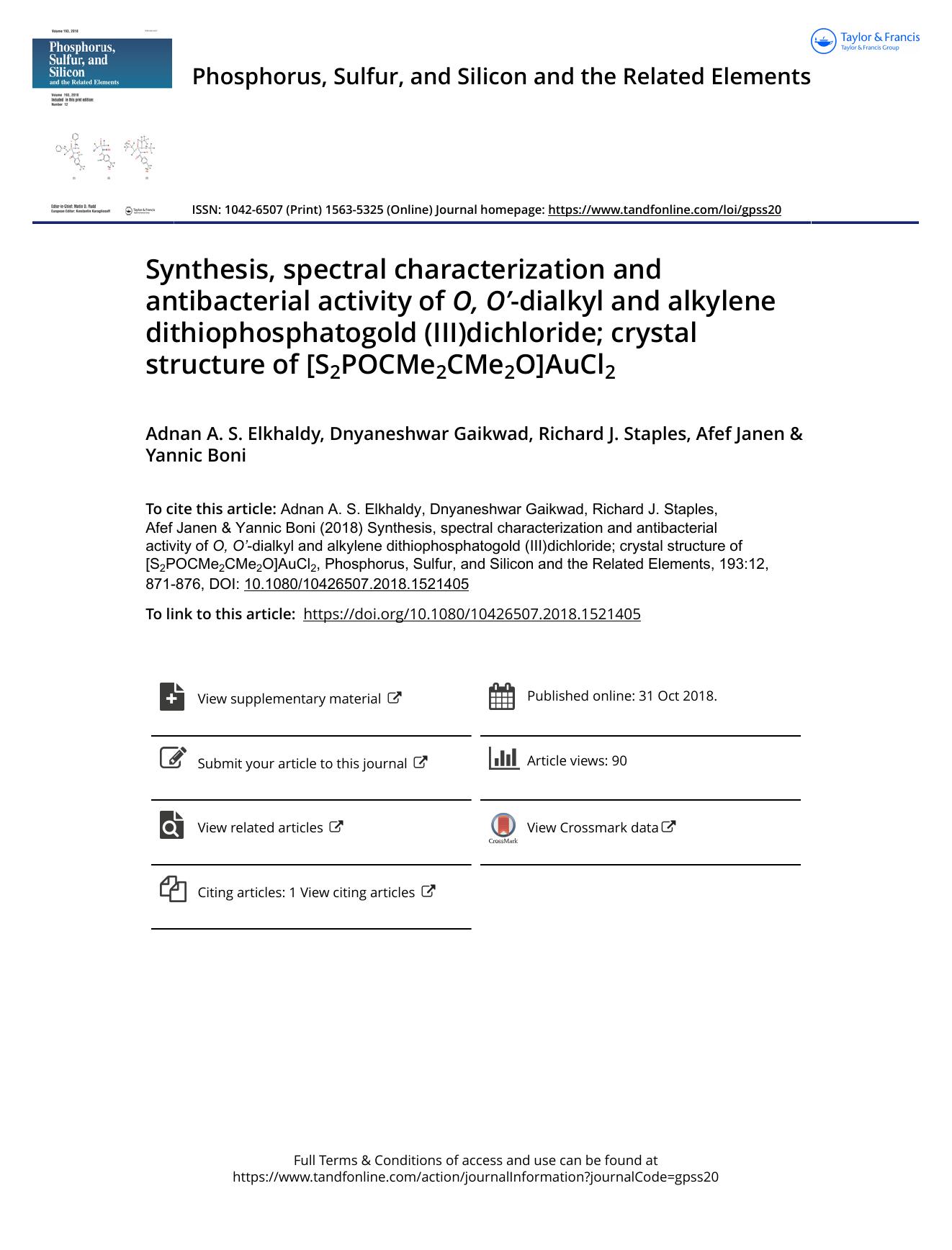 Synthesis, spectral characterization and antibacterial activity of O, Oâ-dialkyl and alkylene dithiophosphatogold (III)dichloride; crystal structure of [S2POCMe2CMe2O]AuCl2 by Elkhaldy Adnan A. S. & Gaikwad Dnyaneshwar & Staples Richard J. & Janen Afef & Boni Yannic
