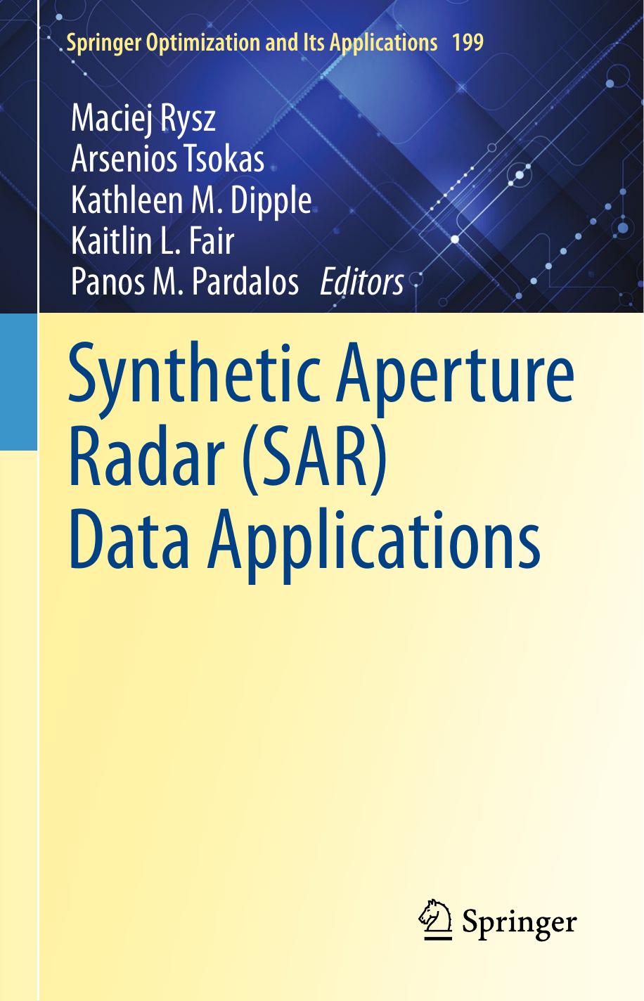 Synthetic Aperture Radar (SAR) Data Applications by Maciej Rysz Arsenios Tsokas Kathleen M. Dipple Kaitlin L. Fair Panos M. Pardalos