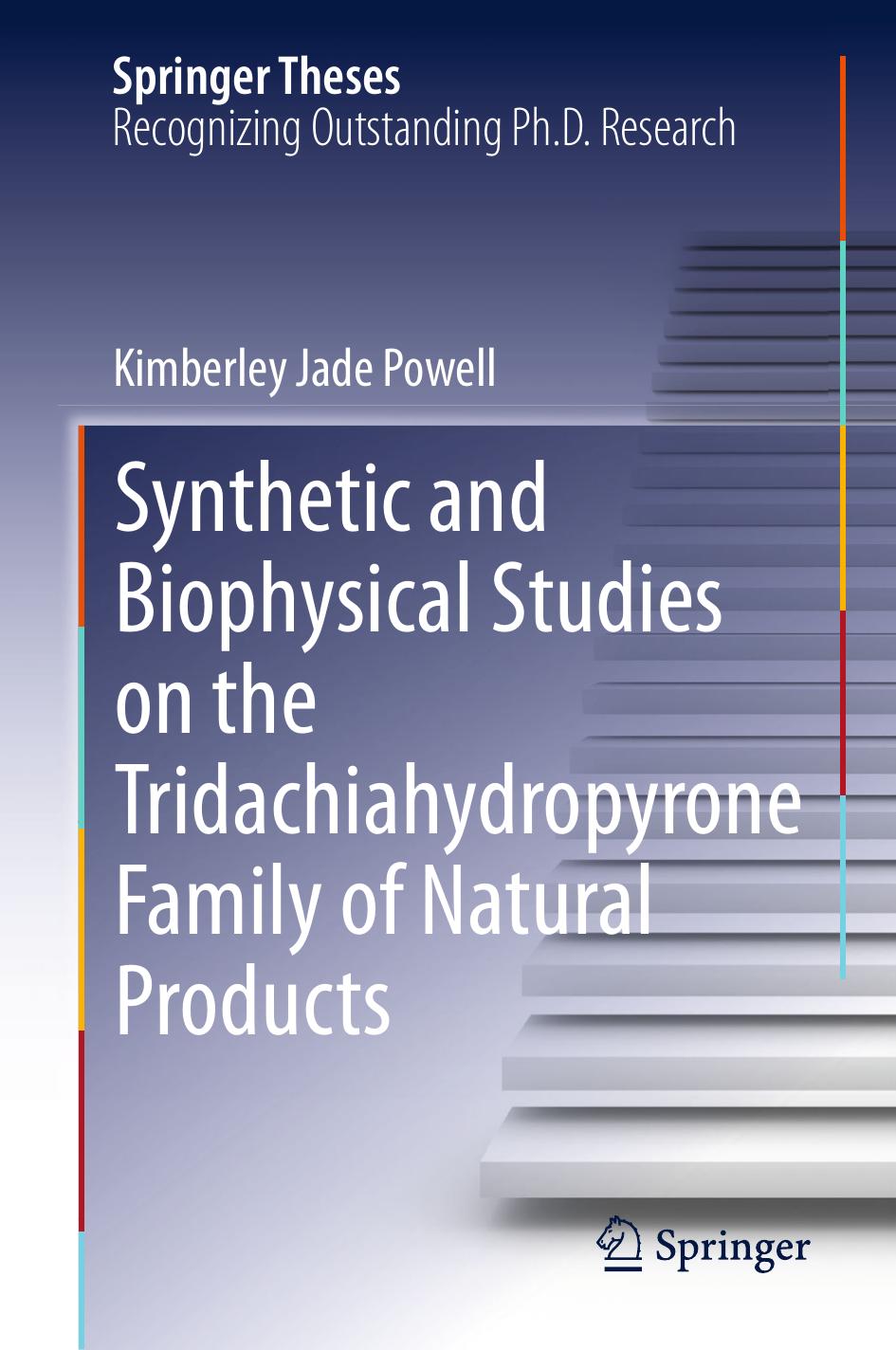 Synthetic and Biophysical Studies on the Tridachiahydropyrone Family of Natural Products by Kimberley Jade Powell (auth.)