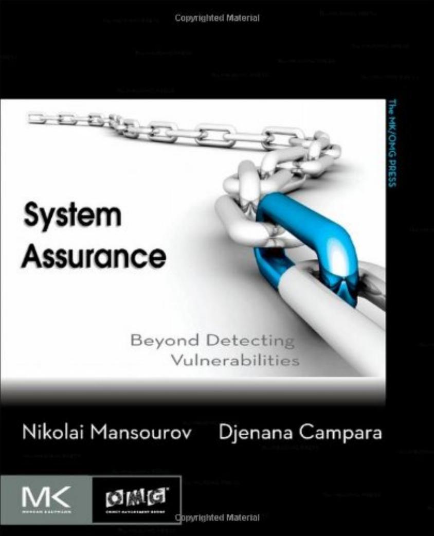 System Assurance: Beyond Detecting Vulnerabilities by Nikolai Mansourov Djenana Campara