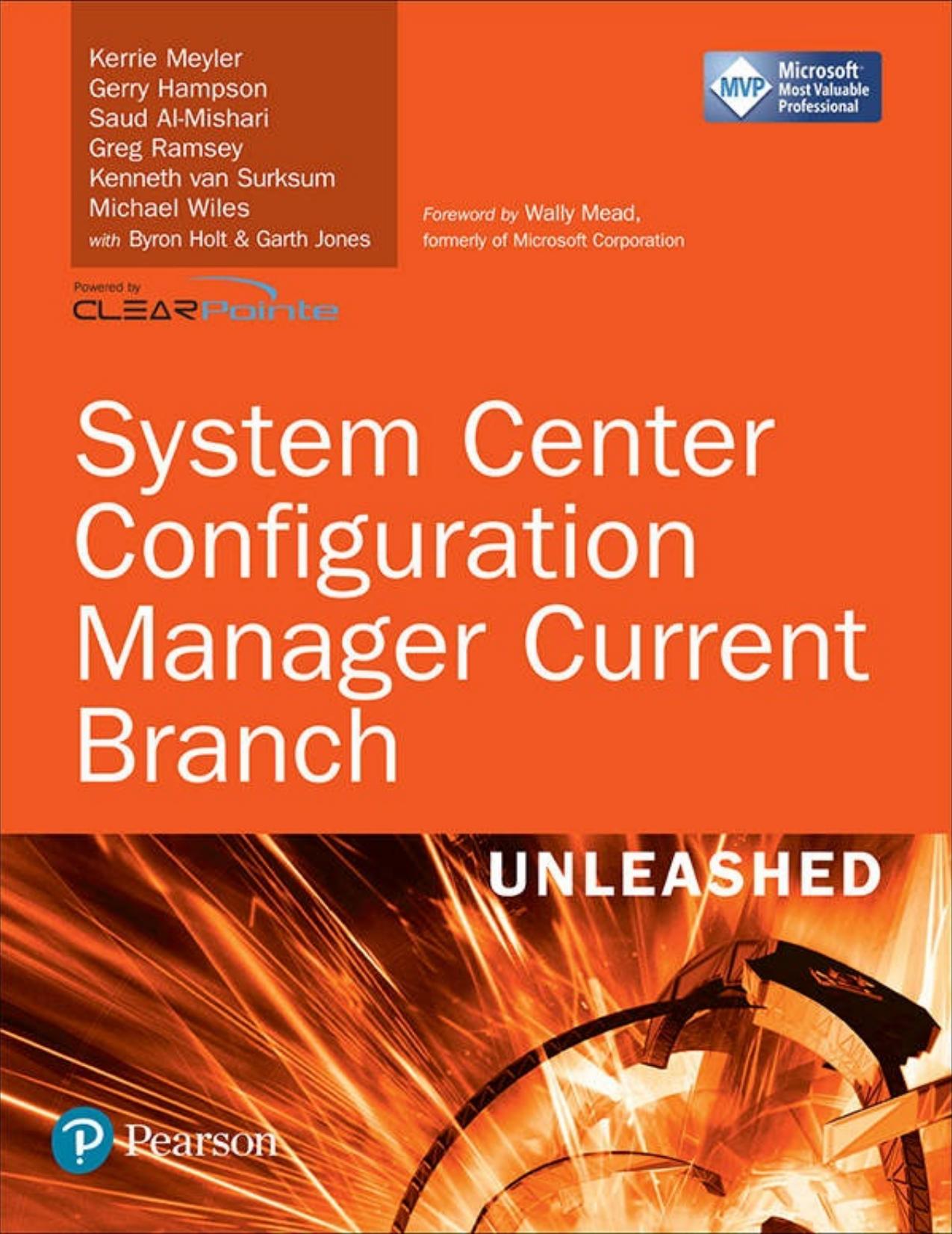 System Center Configuration Manager Current Branch Unleashed by Kerrie Meyler; Gerry Hampson; Saud Al-Mishari; Greg Ramsey; Michael Wiles; Kenneth van Surksum