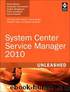 System Center Service Manager 2010 Unleashed by Landman Oskar