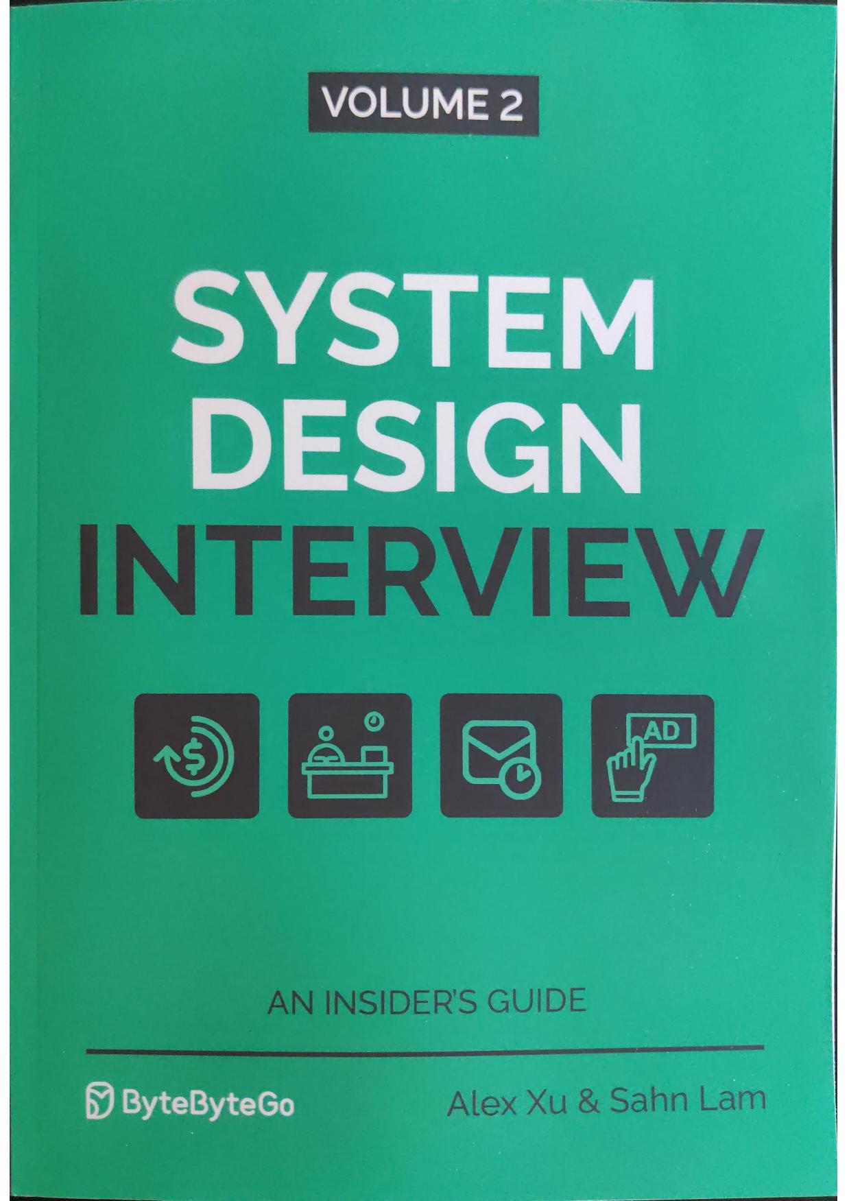 System Design Interview An Insider's Guide Volume 2 by Alex Xu, Sahn Lam by Unknown