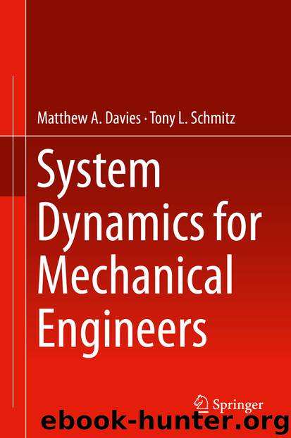 System Dynamics for Mechanical Engineers by Matthew A. Davies & Tony L. Schmitz