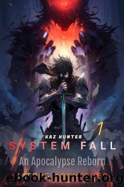 System Fall : A Apocalypse Reborn LitRPG Adventure Vol 1 by Kaz Hunter