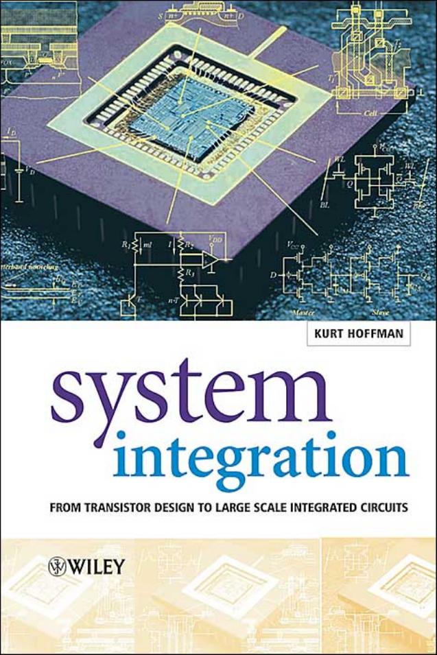 System Integration: From Transistor Design to Large Scale Integrated Circuits by Kurt Hoffmann