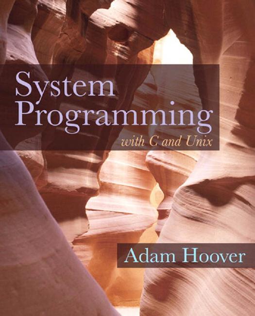 System Programming with C and Unix by Adam Hoover