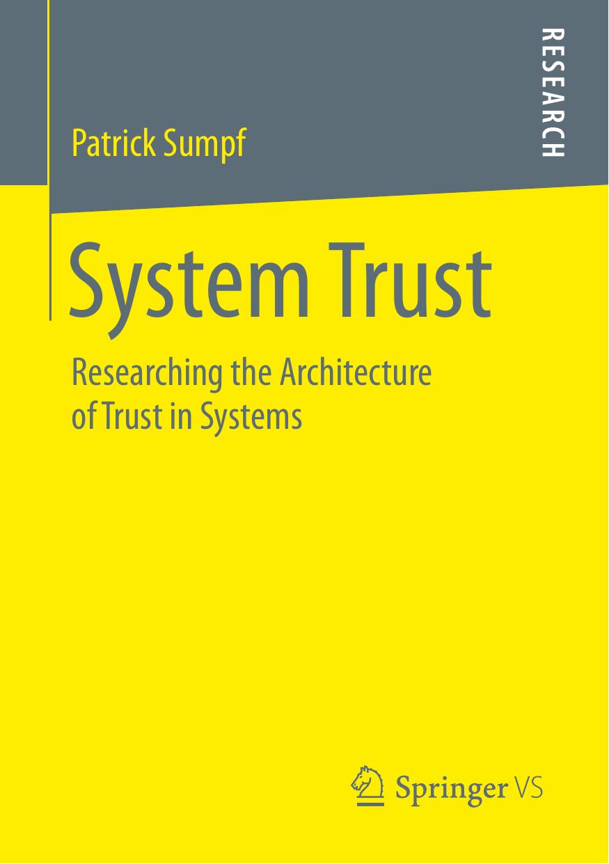 System Trust: Researching the Architecture of Trust in Systems by Patrick Sumpf