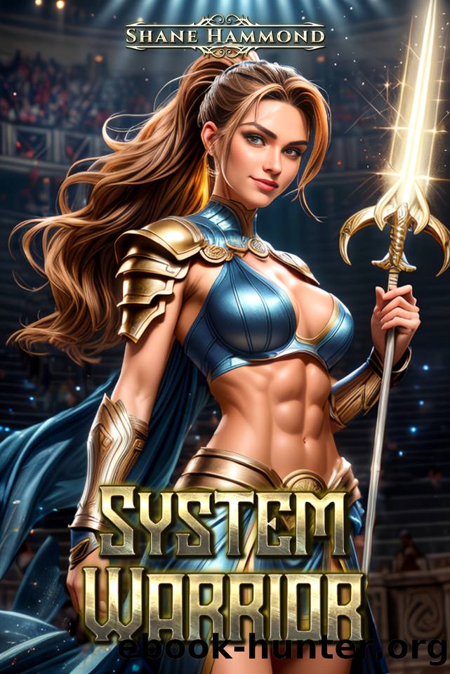 System Warrior: A LitRPG Progression Fantasy (Champions of the Arena Series Book 1) by Shane Hammond
