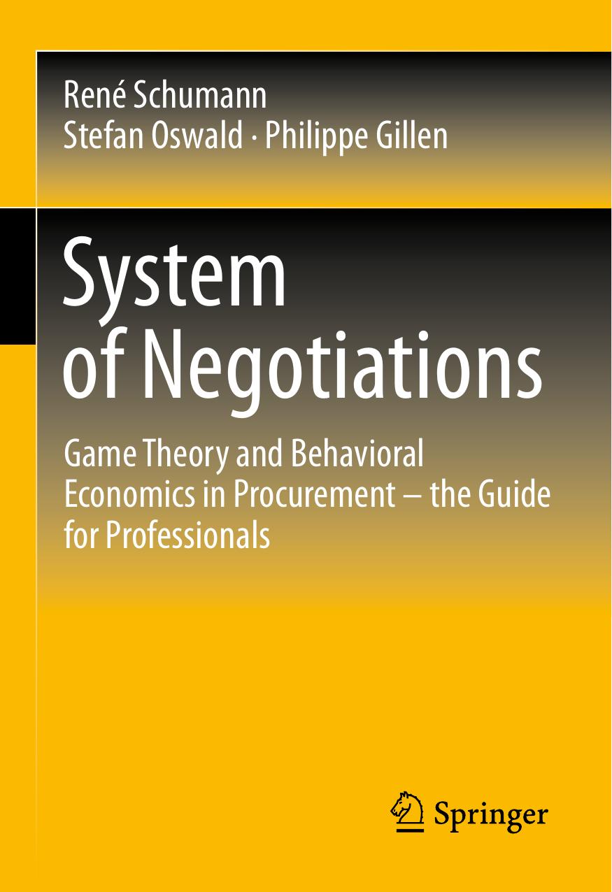 System of Negotiations: Game Theory and Behavioral Economics in Procurement â the Guide for Professionals by René Schumann Stefan Oswald Philippe Gillen