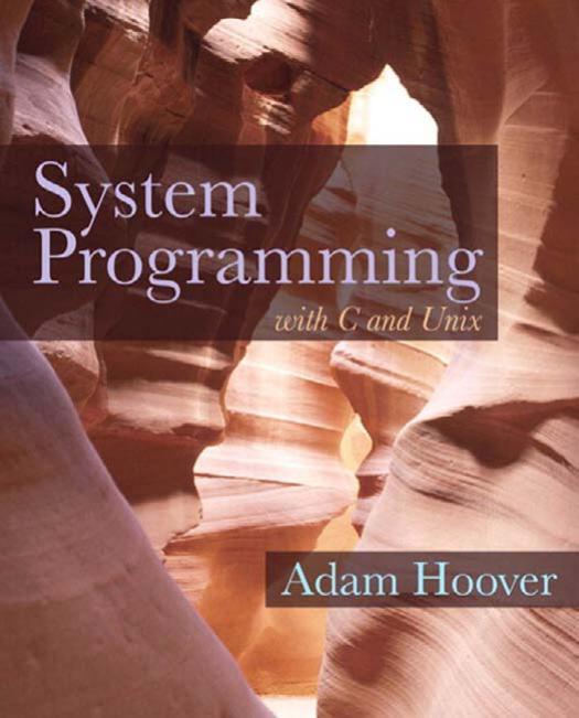 System programming with C and Unix by Hoover Adam