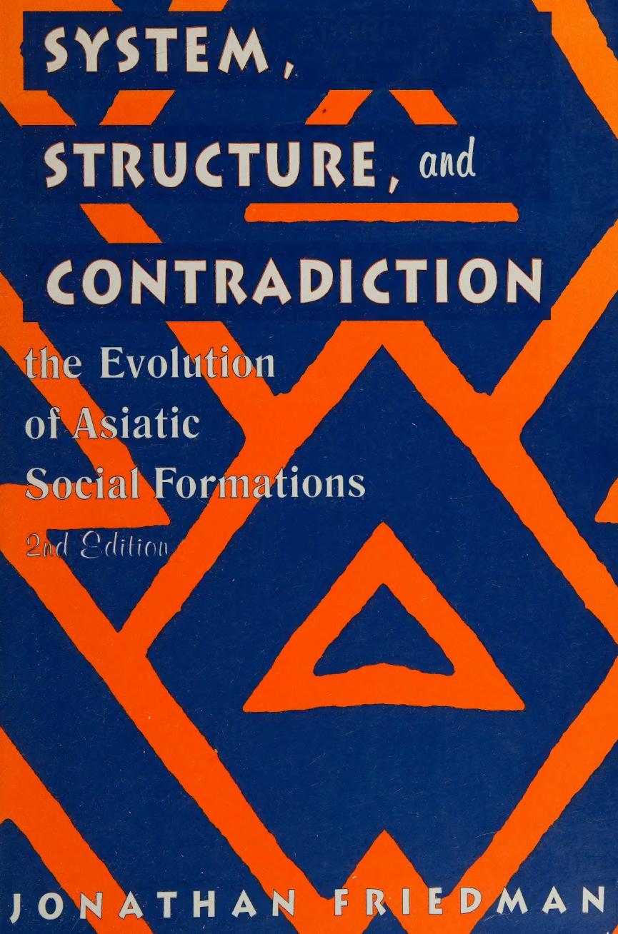 System, structure, and contradiction : the evolution of "Asiatic" social formations by Friedman Jonathan