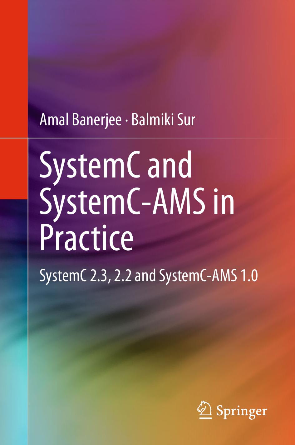 SystemC and SystemC-AMS in Practice: SystemC 2.3, 2.2 and SystemC-AMS 1.0 by Amal Banerjee Balmiki Sur (auth.)