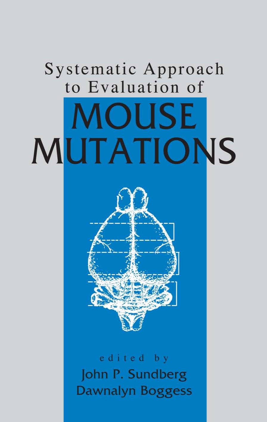 Systematic Approach to Evaluation of Mouse Mutations by John P. Sundberg Dawnalyn Boggess