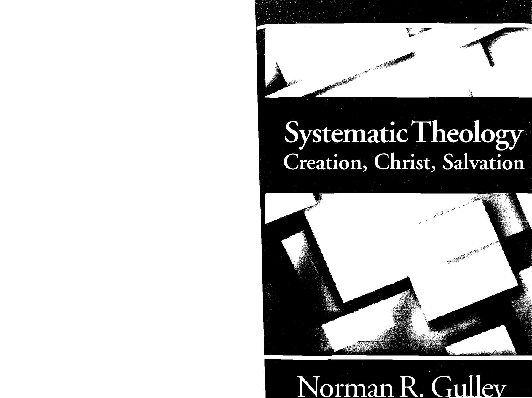Systematic Theology, vol. 3: Creation, Christ, Salvation by Norman R. Gulley