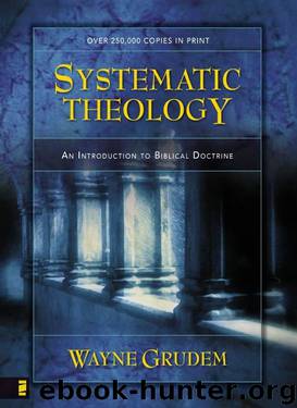 Systematic Theology: An Introduction to Biblical Doctrine (Making Sense of Series) by Wayne A. Grudem