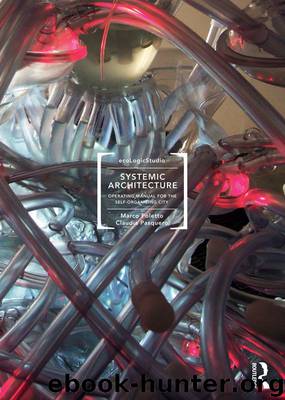 Systemic Architecture: Operating Manual for the Self-Organizing City by Pasquero Claudia & Poletto Marco