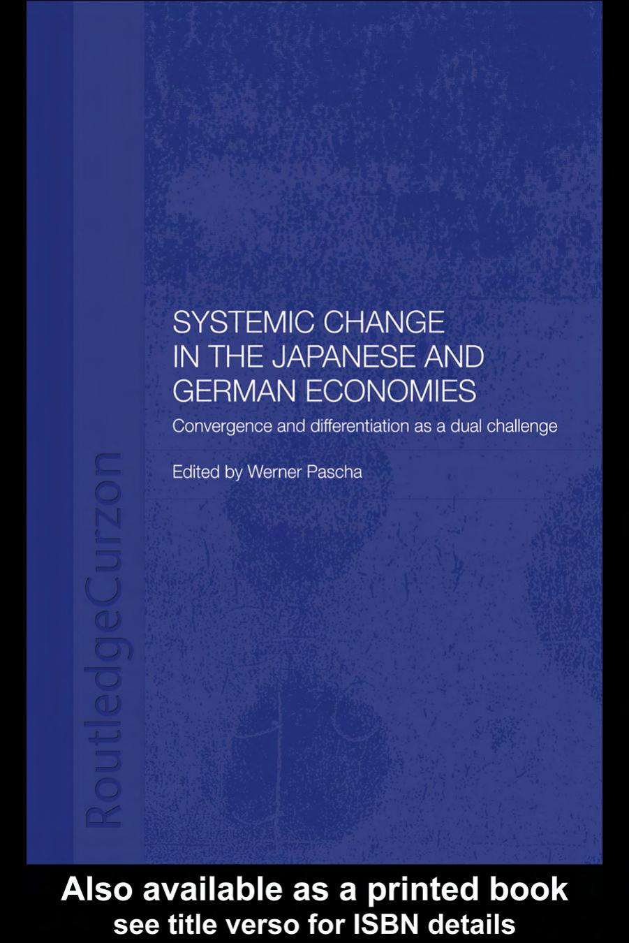 Systemic Change in the Japanese and German Economies: Convergence and Differentiation as a Dual Challenge by Werner Pascha