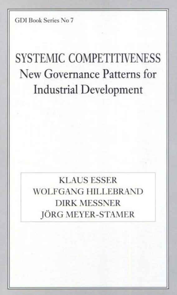 Systemic Competitiveness: New Governance Patterns for Industrial Development (GDI Book Series, No. 7) by Klaus Esser Wolfgang Hillebrand Dirk Messner Jorg Meyer-Stamer