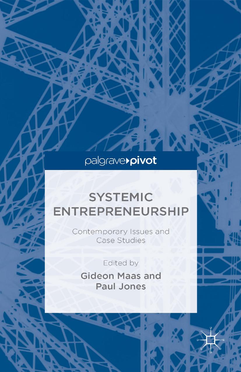 Systemic Entrepreneurship: Contemporary Issues and Case Studies by Gideon Maas Paul Jones (eds.)