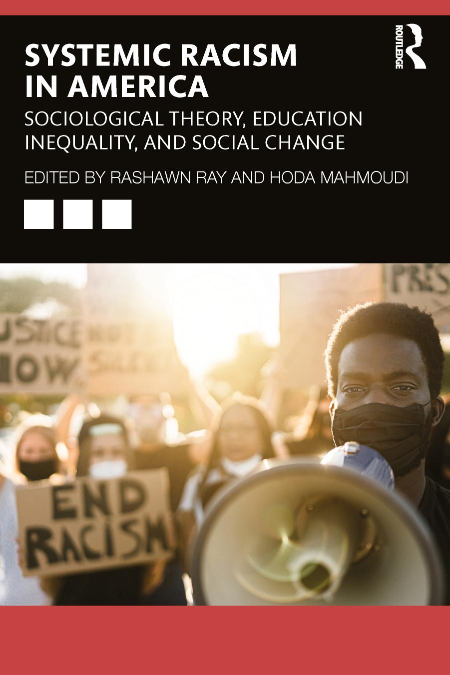 Systemic Racism in America; Sociological Theory, Education Inequality, and Social Change by Rashawn Ray & Hoda Mahmoudi