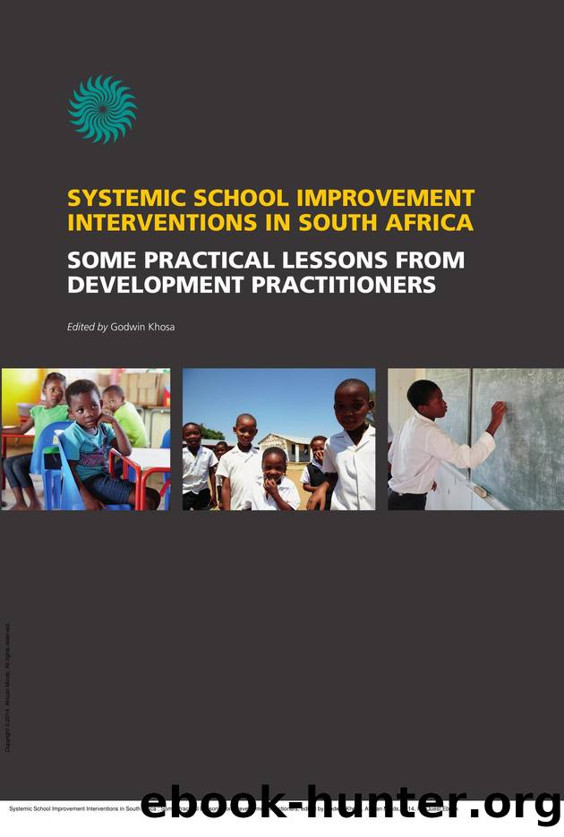 Systemic School Improvement Interventions in South Africa : Some Practical Lessons from Development Practioners by Godwin Khosa