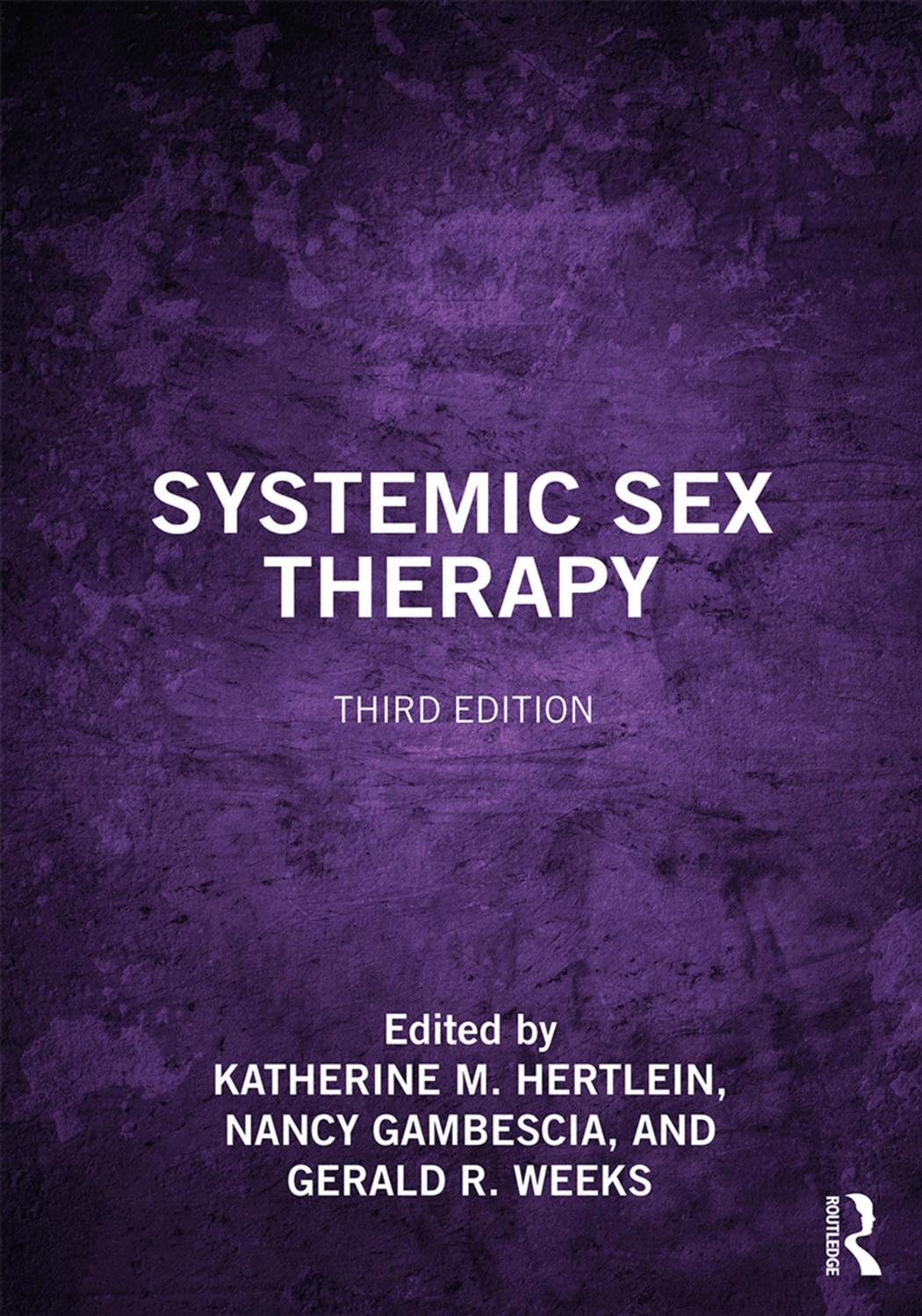 Systemic Sex Therapy; Third Edition by Katherine M. Hertlein & Nancy Gambescia & Gerald R. Weeks
