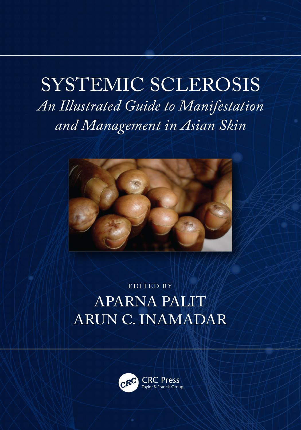 Systemic sclerosis: an illustrated guide to manifestation and management in Asian skin by Inamadar Arun C.; Palit Aparna