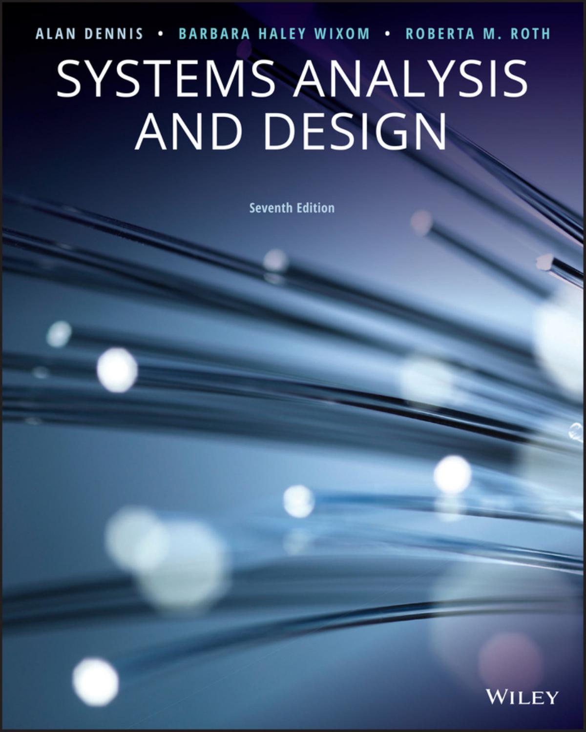 Systems Analysis and Design, 7th Edition by Alan Dennis Barbara Haley Wixom Roberta M. Roth