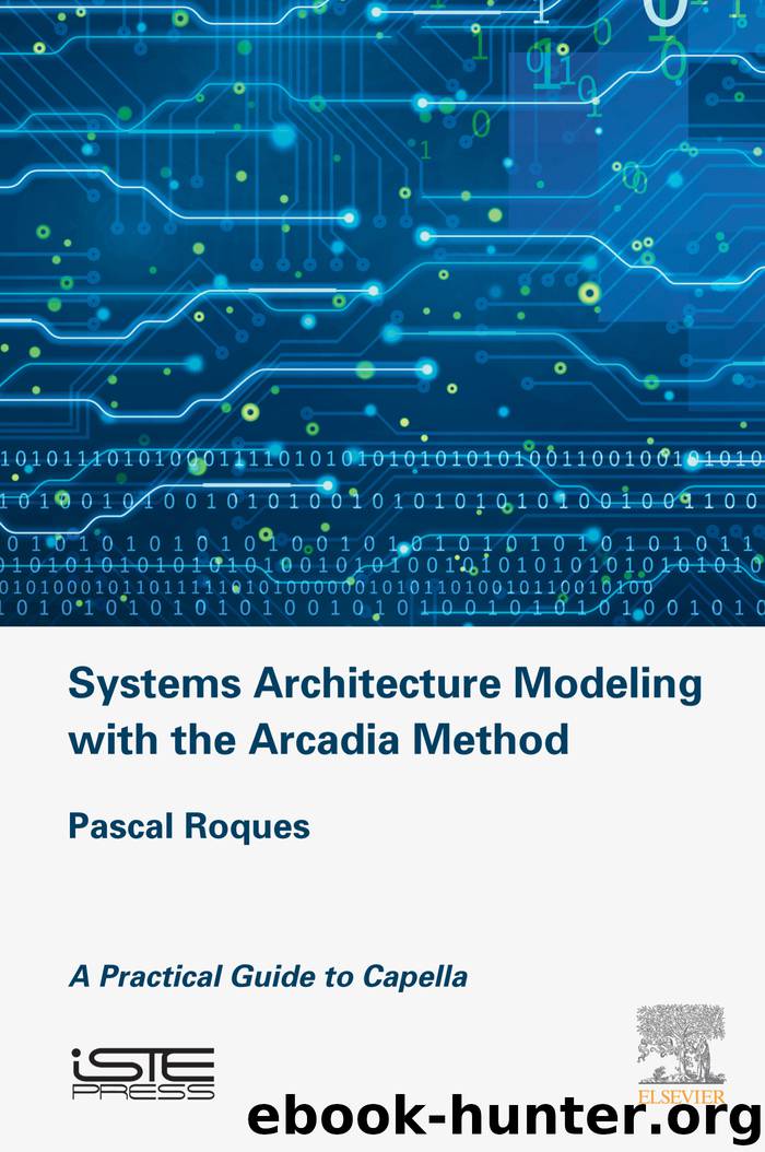 Systems Architecture Modeling with the Arcadia Method by Roques Pascal