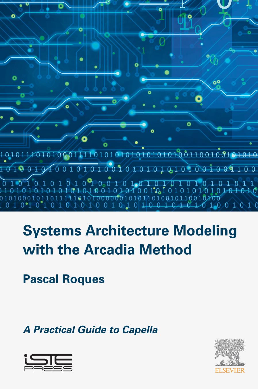 Systems Architecture Modeling with the Arcadia Method: A Practical Guide to Capella by Pascal Roques