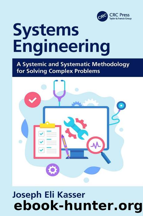 Systems Engineering; A Systemic and Systematic Methodology for Solving Complex Problems by Joseph Eli Kasser