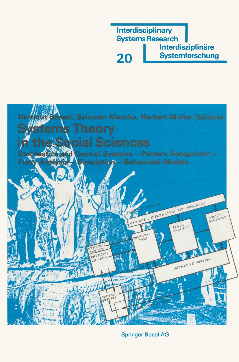 Systems Theory in the Social Sciences: Stochastic and Control Systems Pattern Recognition Fuzzy Analysis Simulation Behavioral Models by Hartmut Bossel Salomon Klaczko Norbert Müller (auth.)