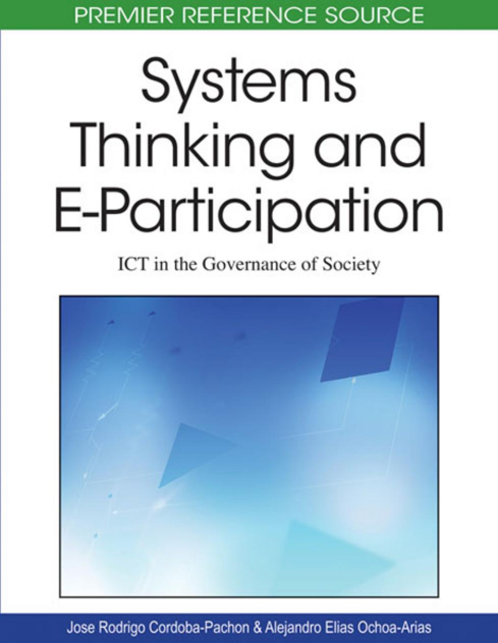 Systems Thinking and E-participation: Ict in the Governance of Society (Advances in Electronic Government Research (Aegr) Book Series) by Jose Rodrigo Cordoba-pachon Jose Rodrigo Cordoba-pachon Alejandro Elias Ochoa-Arias
