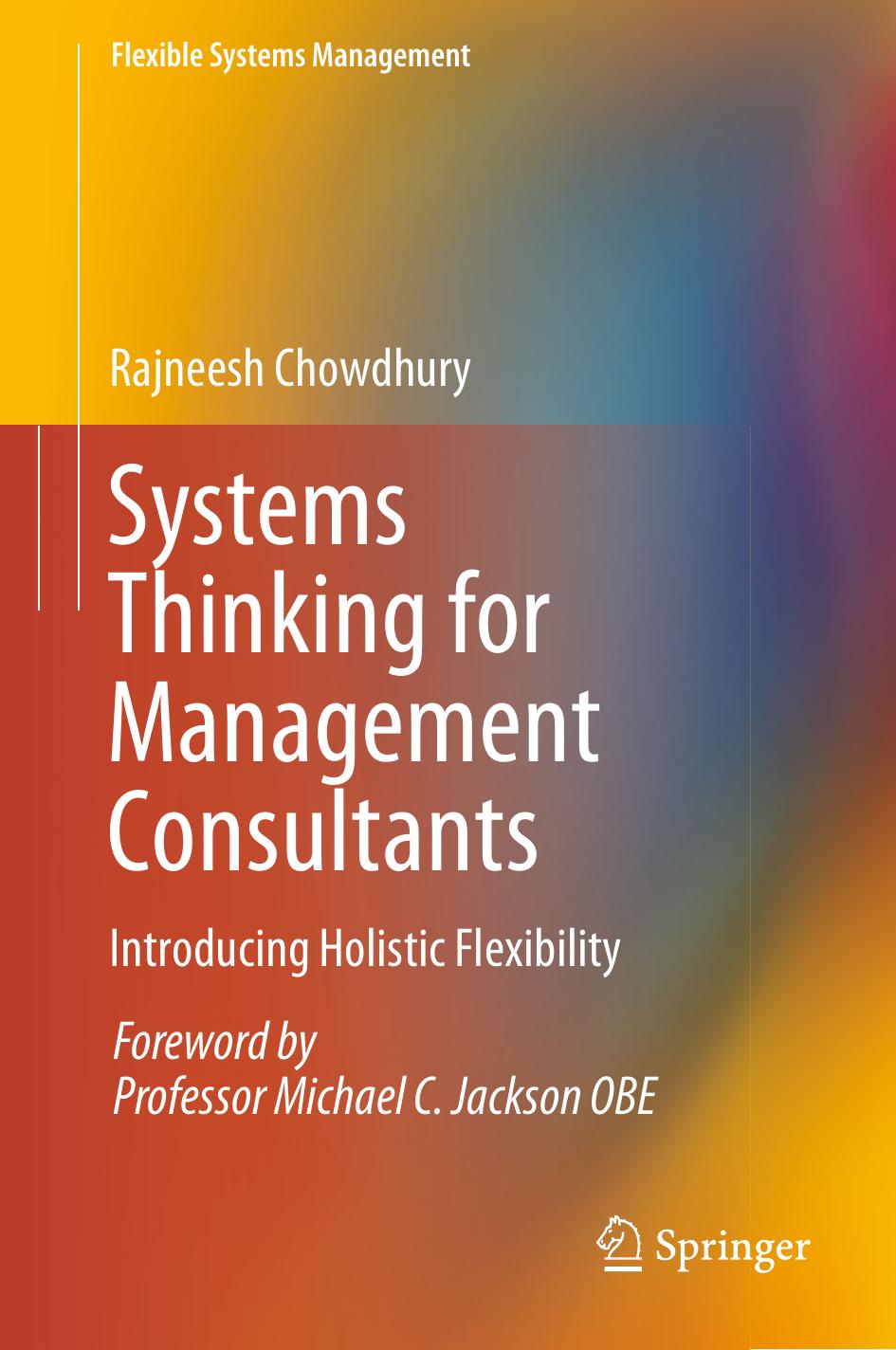 Systems Thinking for Management Consultants: Introducing Holistic Flexibility by Rajneesh Chowdhury
