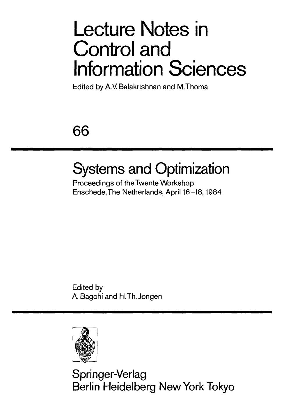 Systems and Optimization: Proceedings of the Twente Workshop Enschede, The Netherlands, April 16â18, 1984 by Tamer Basar (auth.) Arunabha Bagchi Hubertus Theodorus Jongen (eds.)