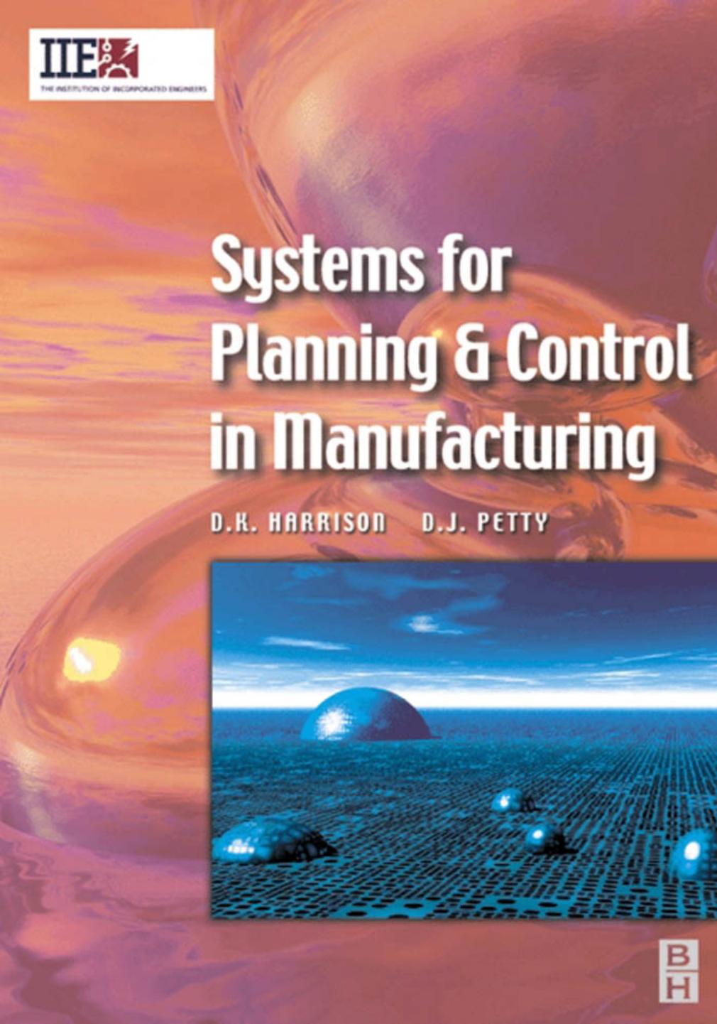 Systems for Planning and Control in Manufacturing : Systems and Management for Competitive Manufacture by Harrison David K.; Petty David J