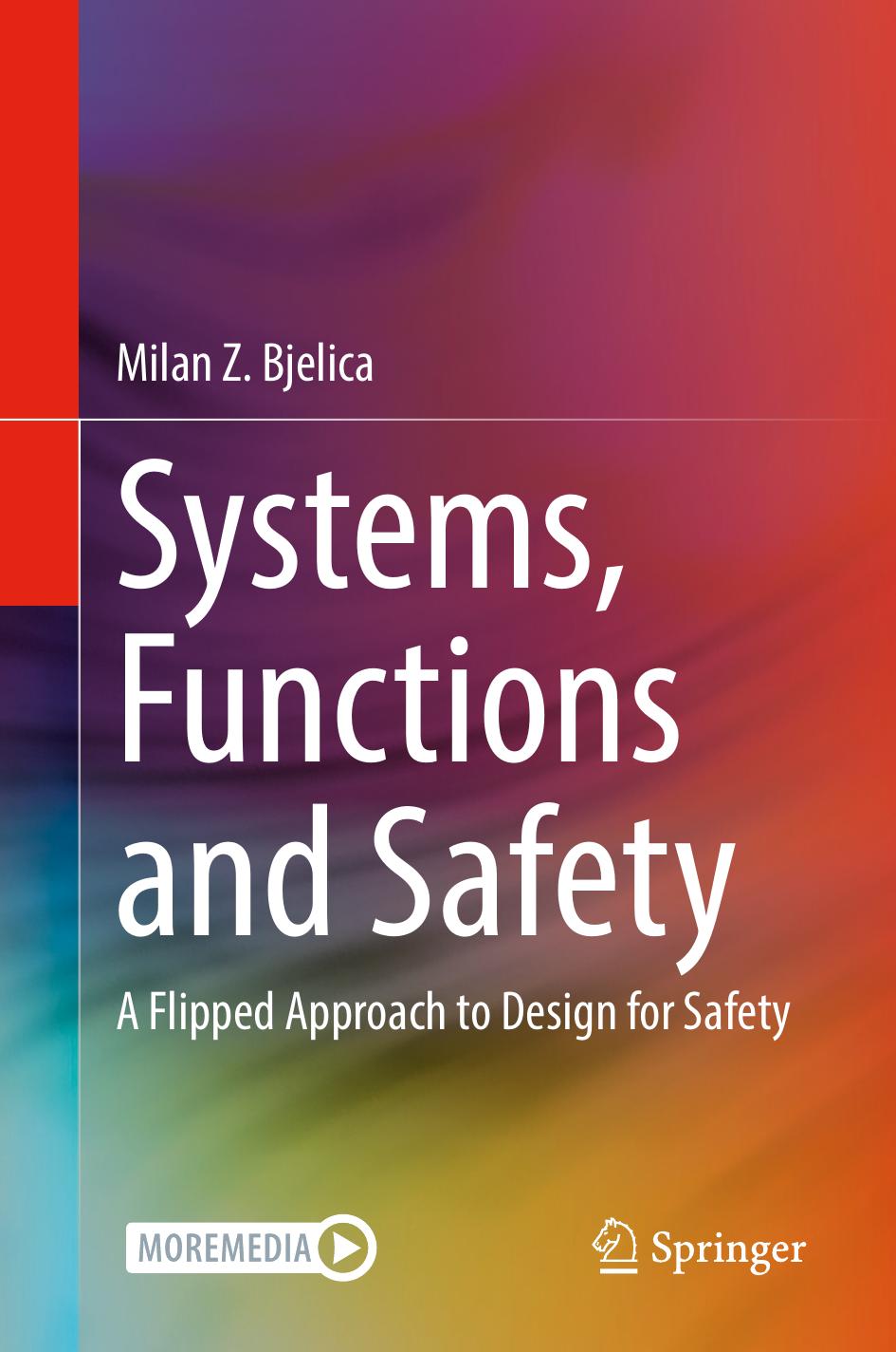 Systems, Functions and Safety: A Flipped Approach to Design for Safety by Milan Z. Bjelica